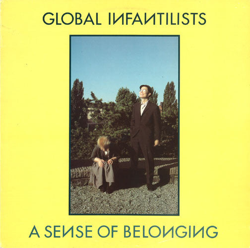 Global Infantilists : A Sense Of Belonging (LP, Album)
