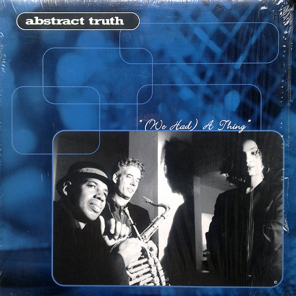Abstract Truth : (We Had) A Thing (12")