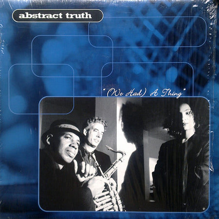 Abstract Truth : (We Had) A Thing (12")