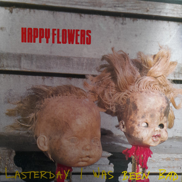 Happy Flowers : Lasterday I Was Been Bad (LP, Album)