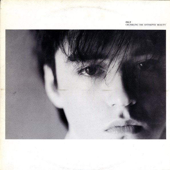 Felt : Crumbling The Antiseptic Beauty (LP, Album)