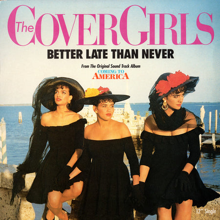 The Cover Girls : Better Late Than Never (12")