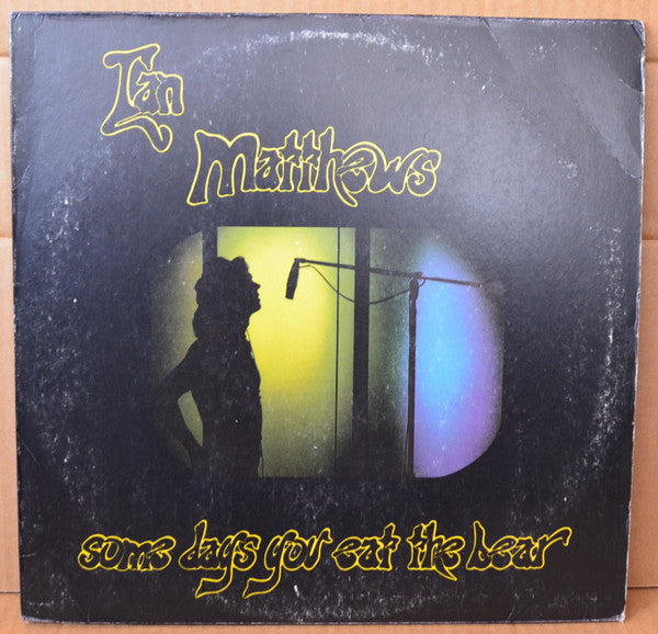 Iain Matthews : Some Days You Eat The Bear And Some Days The Bear Eats You (LP, Album)